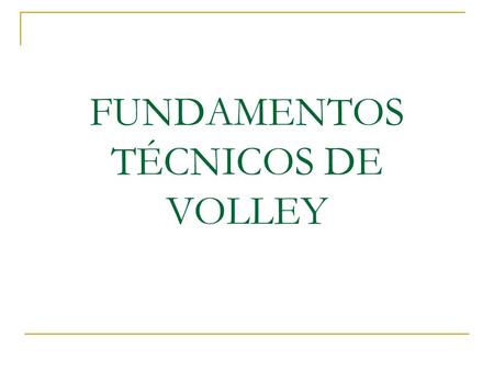 FUNDAMENTOS TÉCNICOS DE VOLLEY