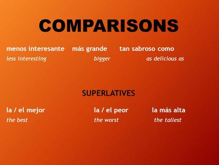 COMPARISONS SUPERLATIVES menos interesante más grande tan sabroso como