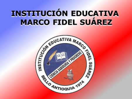 INSTITUCIÓN EDUCATIVA MARCO FIDEL SUÁREZ