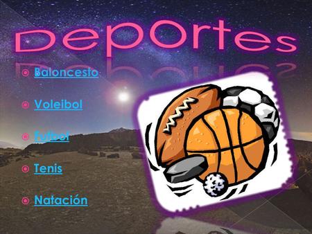 Deportes Baloncesto Voleibol Futbol Tenis Natación.