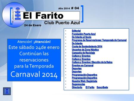 Rif: J00041181-6 Club Puerto Azul El Farito Atención! ¡Atención! Este sábado 24de enero Continúan las reservaciones para la Temporada Carnaval 2014 Rif: