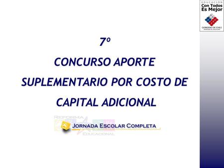 7º CONCURSO APORTE SUPLEMENTARIO POR COSTO DE CAPITAL ADICIONAL CAPITAL ADICIONAL.