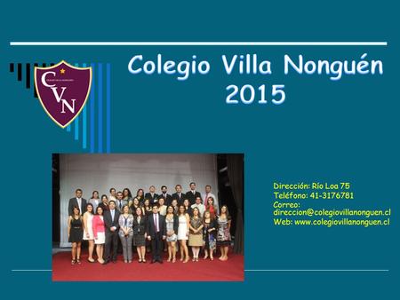 Colegio Villa Nonguén 2015 Dirección: Río Loa 75 Teléfono: