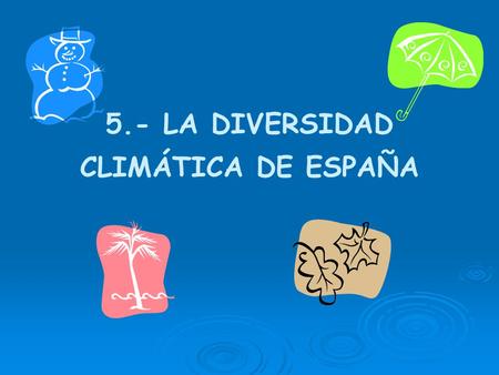 5.- LA DIVERSIDAD CLIMÁTICA DE ESPAÑA