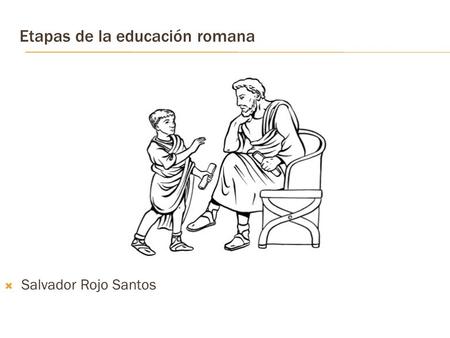 Etapas de la educación romana