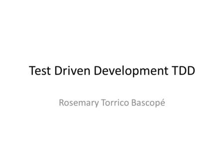Test Driven Development TDD