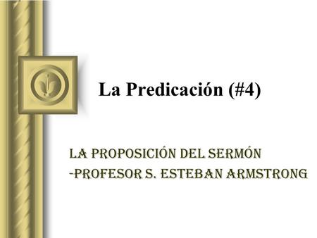 La Proposición del sermón -Profesor S. Esteban Armstrong