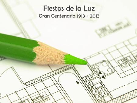 Page 1 Fiestas de la Luz Gran Centenario 1913 - 2013.