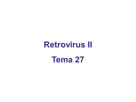 Retrovirus II Tema 27.