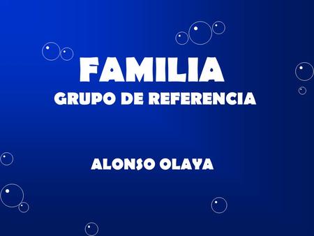 FAMILIA GRUPO DE REFERENCIA ALONSO OLAYA.