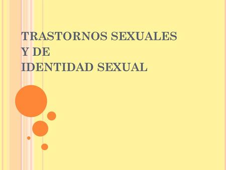 TRASTORNOS SEXUALES Y DE IDENTIDAD SEXUAL