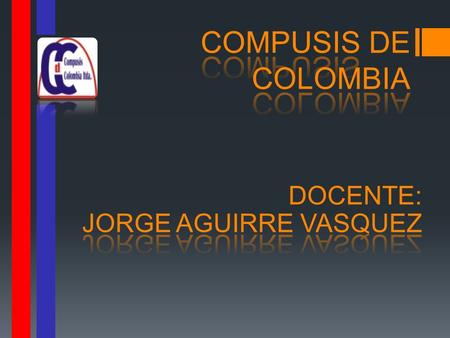 COMPUSIS DE COLOMBIA DOCENTE: JORGE AGUIRRE VASQUEZ.