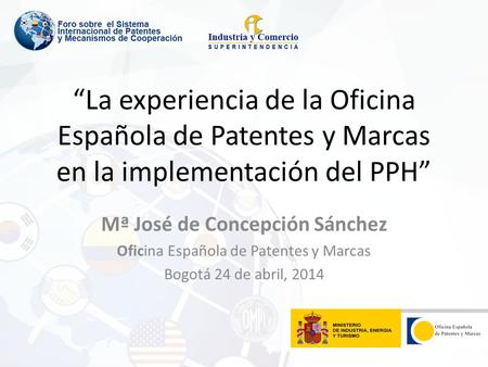 “La experiencia de la Oficina Española de Patentes y Marcas en la implementación del PPH” Mª José de Concepción Sánchez Oficina Española de Patentes y.