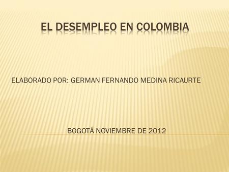 ELABORADO POR: GERMAN FERNANDO MEDINA RICAURTE BOGOTÁ NOVIEMBRE DE 2012.