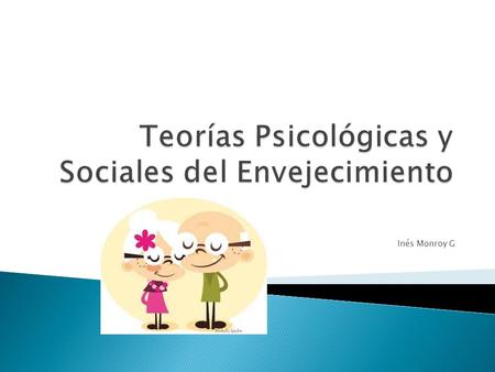 Teorías Psicológicas y Sociales del Envejecimiento