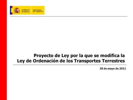 Proyecto de Ley por la que se modifica la Ley de Ordenación de los Transportes Terrestres 18 de mayo de 2011.
