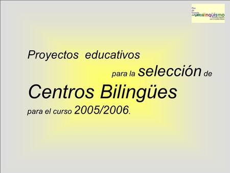 Proyectos educativos para la selección de Centros Bilingües