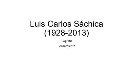 Luis Carlos Sáchica (1928-2013) Biografía Pensamiento.