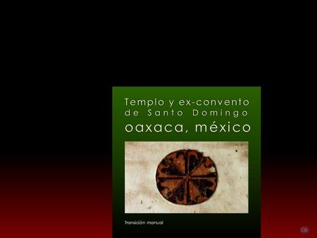 Templo y ex-convento de Santo Domingo oaxaca, méxico Transición manual.
