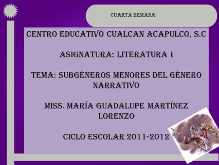 CENTRO EDUCATIVO CUALCAN ACAPULCO, S.C ASIGNATURA: LITERATURA I