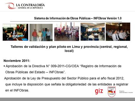 25.01.12 página 1 Sistema de Información de Obras Públicas – INFObras Versión 1.0 Talleres de validación y plan piloto en Lima y provincia (central, regional,