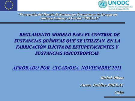 “Prevención del Desvío de Sustancias Precursoras de Drogas en América Latina y el Caribe” PRELAC “Prevención del Desvío de Sustancias Precursoras de Drogas.