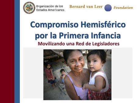 Compromiso Hemisférico por la Primera Infancia Movilizando una Red de Legisladores.