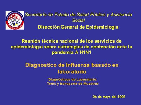 Reunión técnica nacional de los servicios de epidemiología sobre estrategias de contención ante la pandemia A H1N1 Secretaría de Estado de Salud Pública.