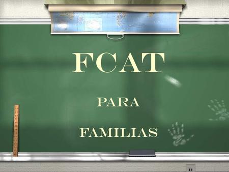 FCAT PARA FAMILIaS. AgendaAgenda / Bienvenida e Introducción / Metas y Objetivos / Presentación / Evaluación / Bienvenida e Introducción / Metas y Objetivos.