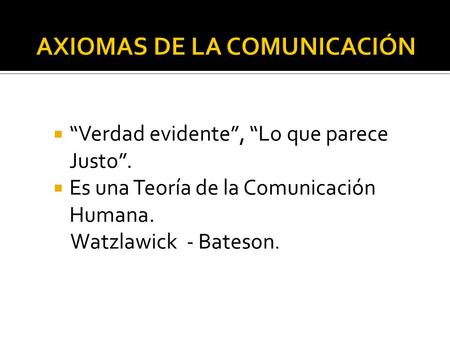 AXIOMAS DE LA COMUNICACIÓN