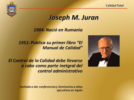 Joseph M. Juran 1904: Nació en Rumania
