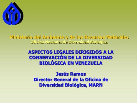 Ministerio del Ambiente y de los Recursos Naturales Oficina Nacional de Diversidad Biológica ASPECTOS LEGALES DIRIGIDOS A LA CONSERVACIÓN DE LA DIVERSIDAD.