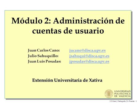 J.C.Cano, J. Sahuquillo, J.L. Posadas 1 Juan Carlos Julio Juan Luis