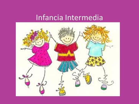 Infancia Intermedia.