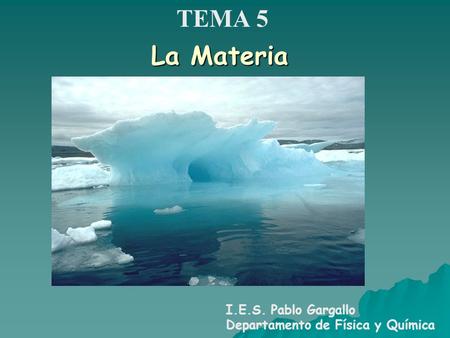 La Materia TEMA 5 I.E.S. Pablo Gargallo