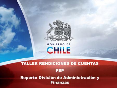 TALLER RENDICIONES DE CUENTAS FEP Reporte División de Administración y Finanzas.