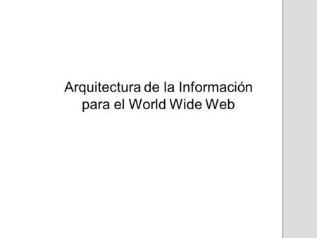 Arquitectura de la Información para el World Wide Web.