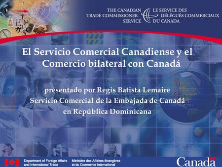 El Servicio Comercial Canadiense y el Comercio bilateral con Canadá