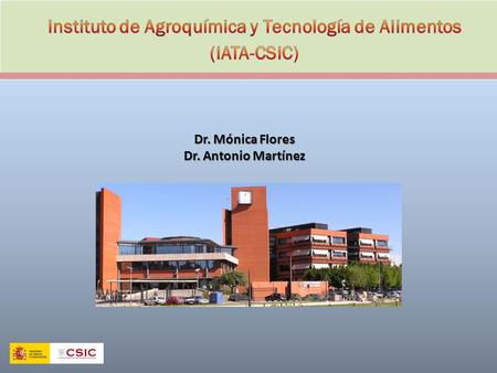 Dr. Mónica Flores Dr. Antonio Martínez. Mejora de la calidad sensorial, seguridad y valor nutritivo de la carne y productos cárnicos mediante la evaluación.
