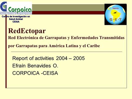 Report of activities 2004 – 2005 Efraín Benavides O. CORPOICA -CEISA