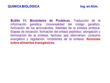 Bolilla 11: Biosíntesis de Proteínas. Traducción de la información genética. Universalidad del código genético. Activación de los aminoácidos, fidelidad.