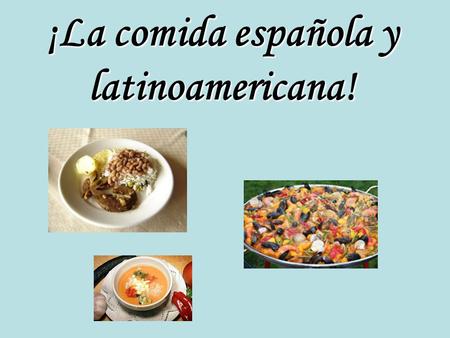 ¡La comida española y latinoamericana!. ¿Dónde se habla español? En un país en Europa…