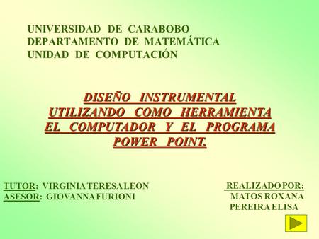 UNIVERSIDAD DE CARABOBO DEPARTAMENTO DE MATEMÁTICA UNIDAD DE COMPUTACIÓN DISEÑO INSTRUMENTAL UTILIZANDO COMO.