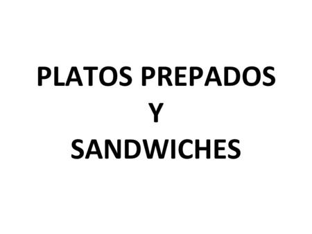 PLATOS PREPADOS Y SANDWICHES
