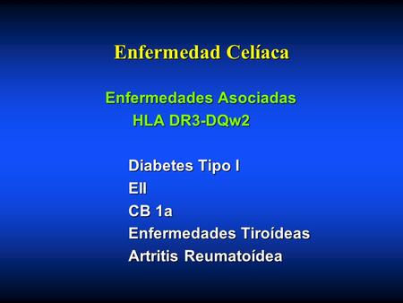 Enfermedad Celíaca Enfermedades Asociadas HLA DR3-DQw2 Diabetes Tipo I