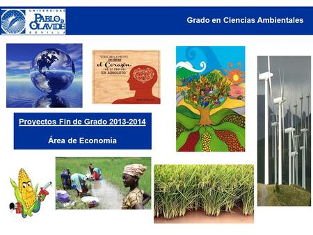 Proyectos Fin de Grado 2013-2014 Grado en Ciencias Ambientales Proyectos Fin de Grado 2013-2014 Área de Economía.