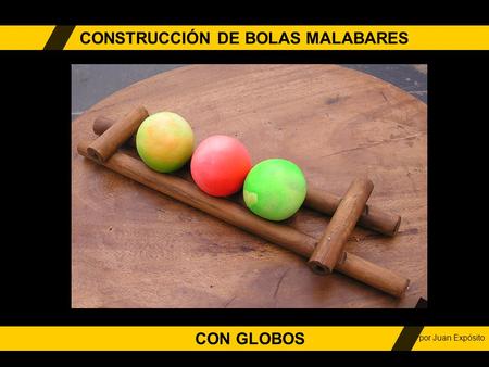 CONSTRUCCIÓN DE BOLAS MALABARES