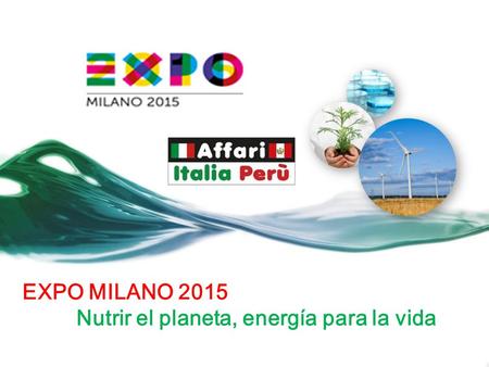 EXPO MILANO 2015 Nutrir el planeta, energía para la vida.