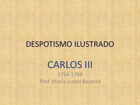 CARLOS III Prof. María Isabel Becerra