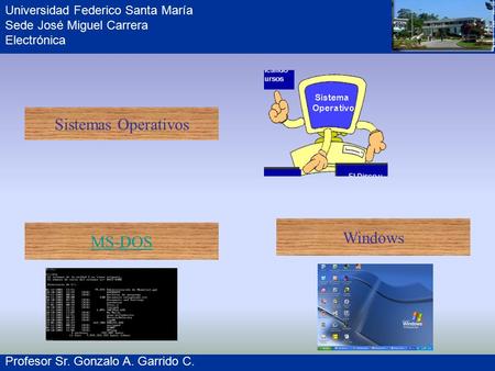 Sistemas Operativos Windows MS-DOS Universidad Federico Santa María